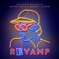 Revamp: The Songs Of Elton John & Bernie Taupin Revamp: The Songs Of Elton John & Bernie Taupin