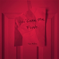 You Broke Me First You Broke Me First